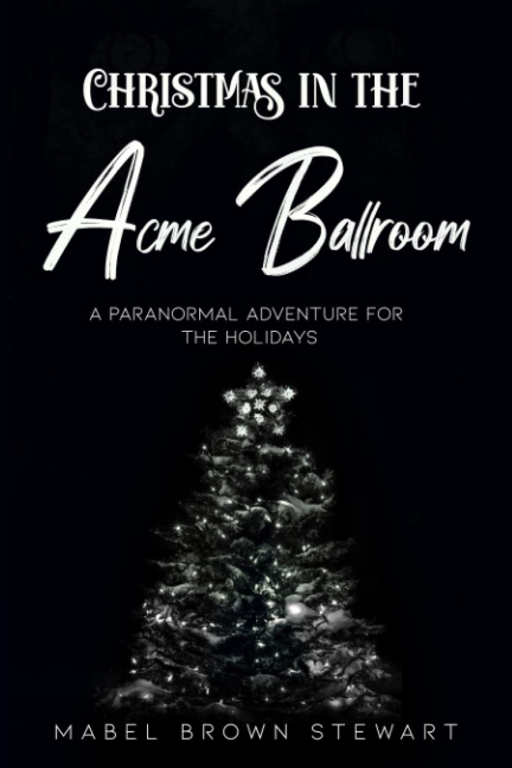 Christmas in the Acme Ballroom: A Paranormal Adventure for the Holidays poster