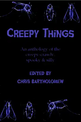 Creepy Things: An Anthology of the Creepy-Crawly, Spooky & Silly poster