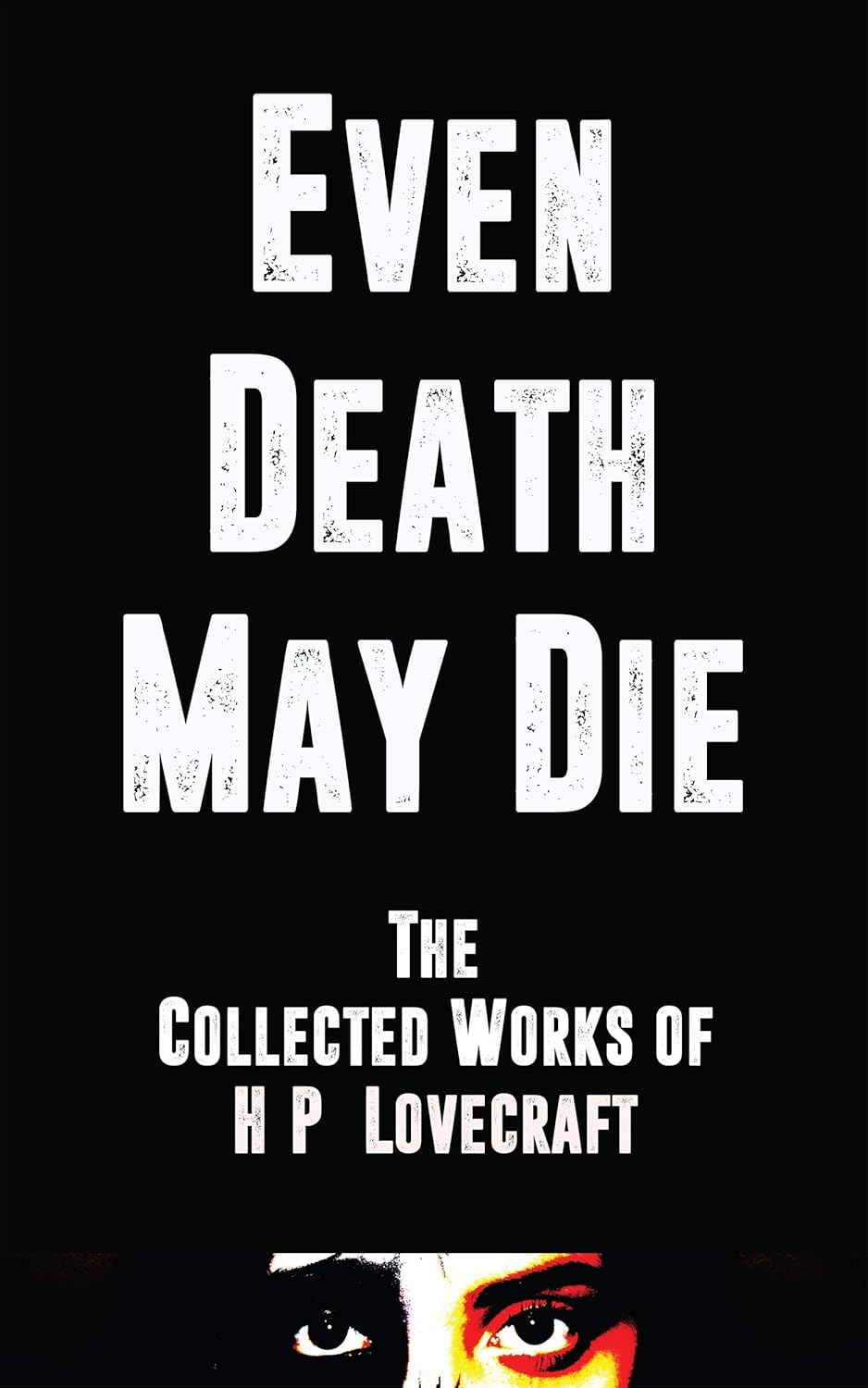 Even Death May Die: The Collected Works of H.P. Lovecraft poster