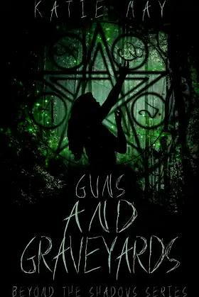 Guns and Graveyards (Beyond the Shadows Book 2) poster