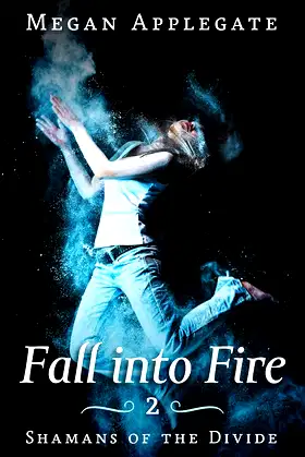 Fall into Fire: Shamans of the Divide: Book Two poster