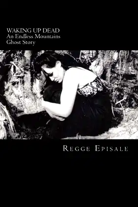 Waking Up Dead: An Endless Mountains Ghost Story poster