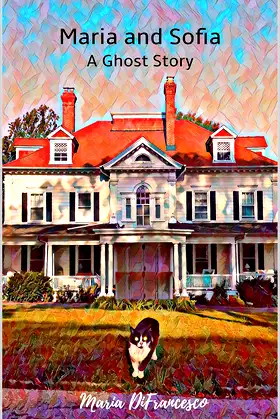Maria and Sofia: A Ghost Story (Ellicott City Ghost Story Book 5) poster