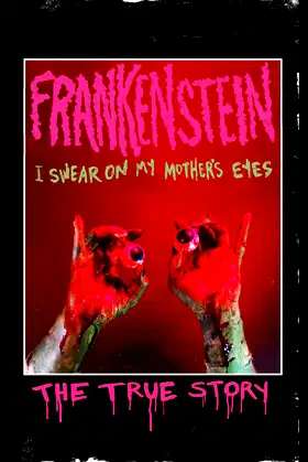 Frankenstein (I Swear on My Mother's Eyes) The True Story poster