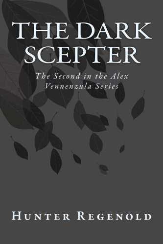 The Dark Scepter: Book Two in The Alex Vennenzula Trilogy poster