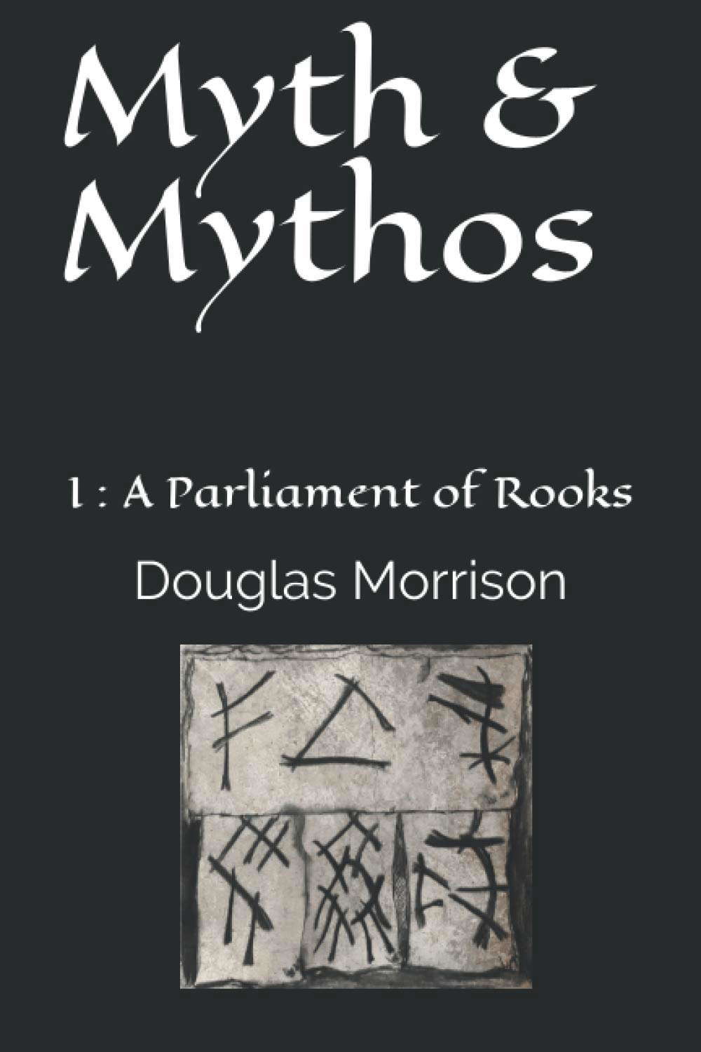 Myth & Mythos: I : A Parliament of Rooks poster