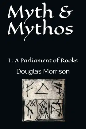 Myth & Mythos: I : A Parliament of Rooks poster