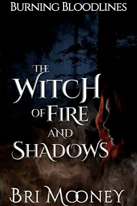 The Witch of Fire and Shadows: Burning Bloodlines Book One poster