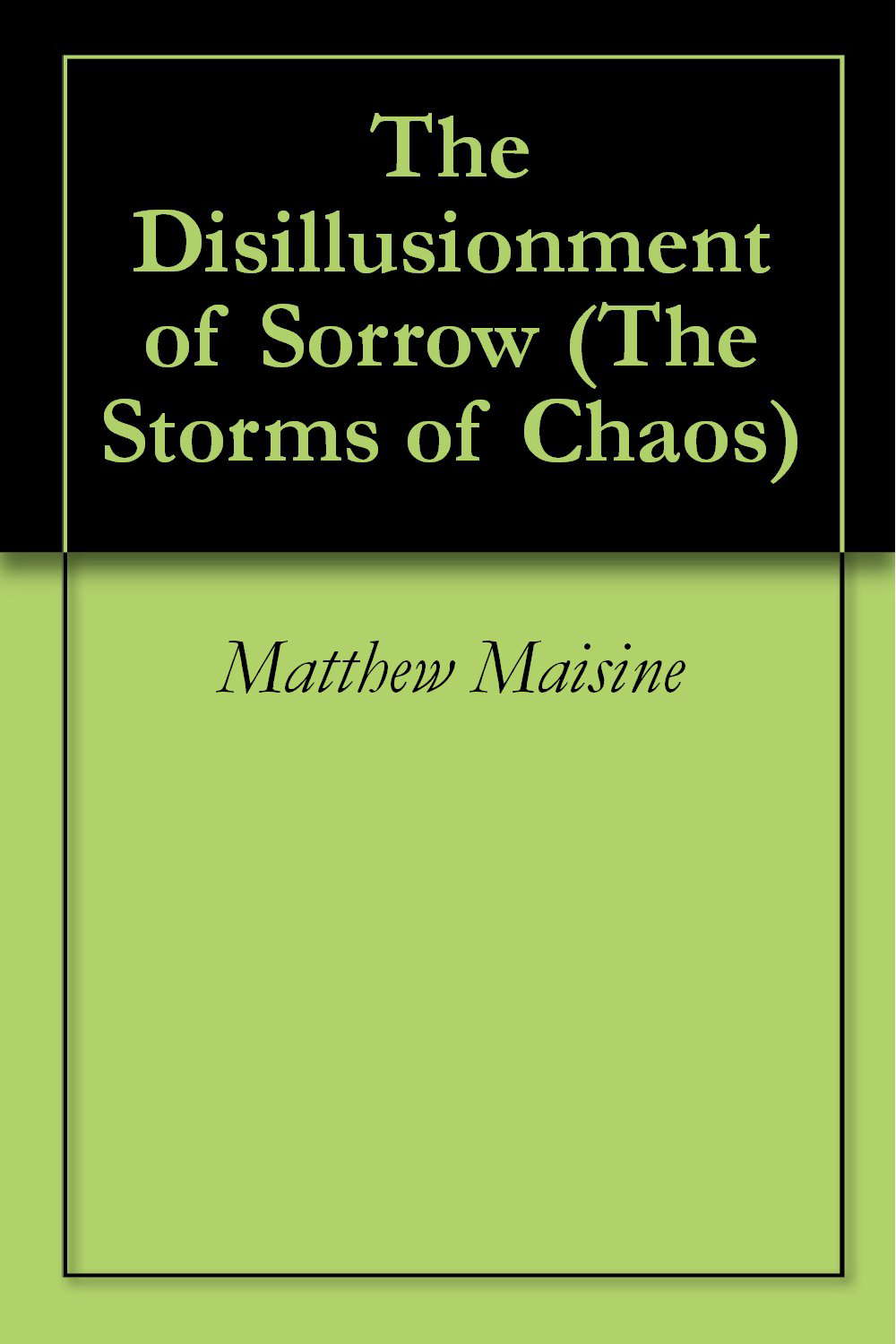 The Disillusionment of Sorrow (The Storms of Chaos Book 1) poster