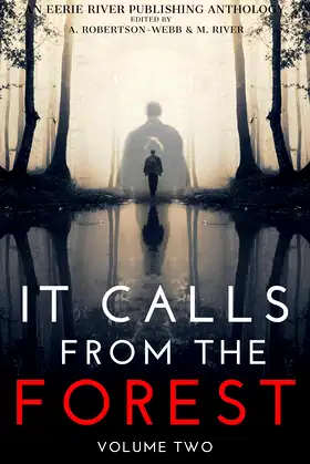It Calls From The Forest: Volume Two - More Terrifying Tales From The Woods poster