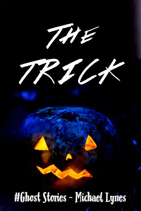 The Trick: A Dark Halloween Ghost Tale (Ghost Stories Collection Book 5) poster