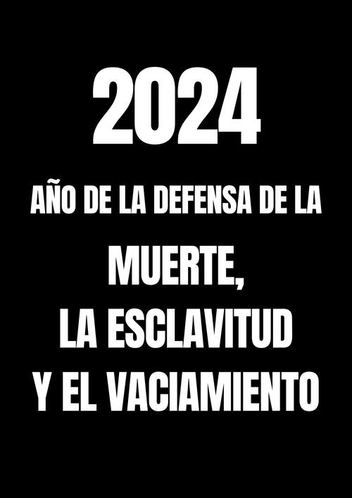 2024: Año de la defensa de la muerte, la esclavitud y el vaciamiento poster
