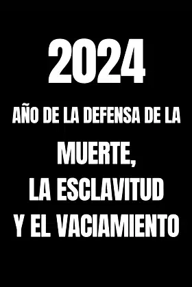 2024: Año de la defensa de la muerte, la esclavitud y el vaciamiento poster