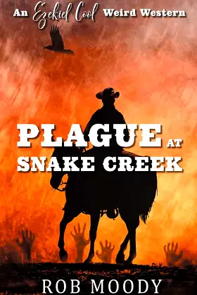 Plague at Snake Creek (Ezekiel Cool Weird Western) poster