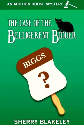 The Case of the Belligerent Bidder (Auction House Mysteries Book 2) poster