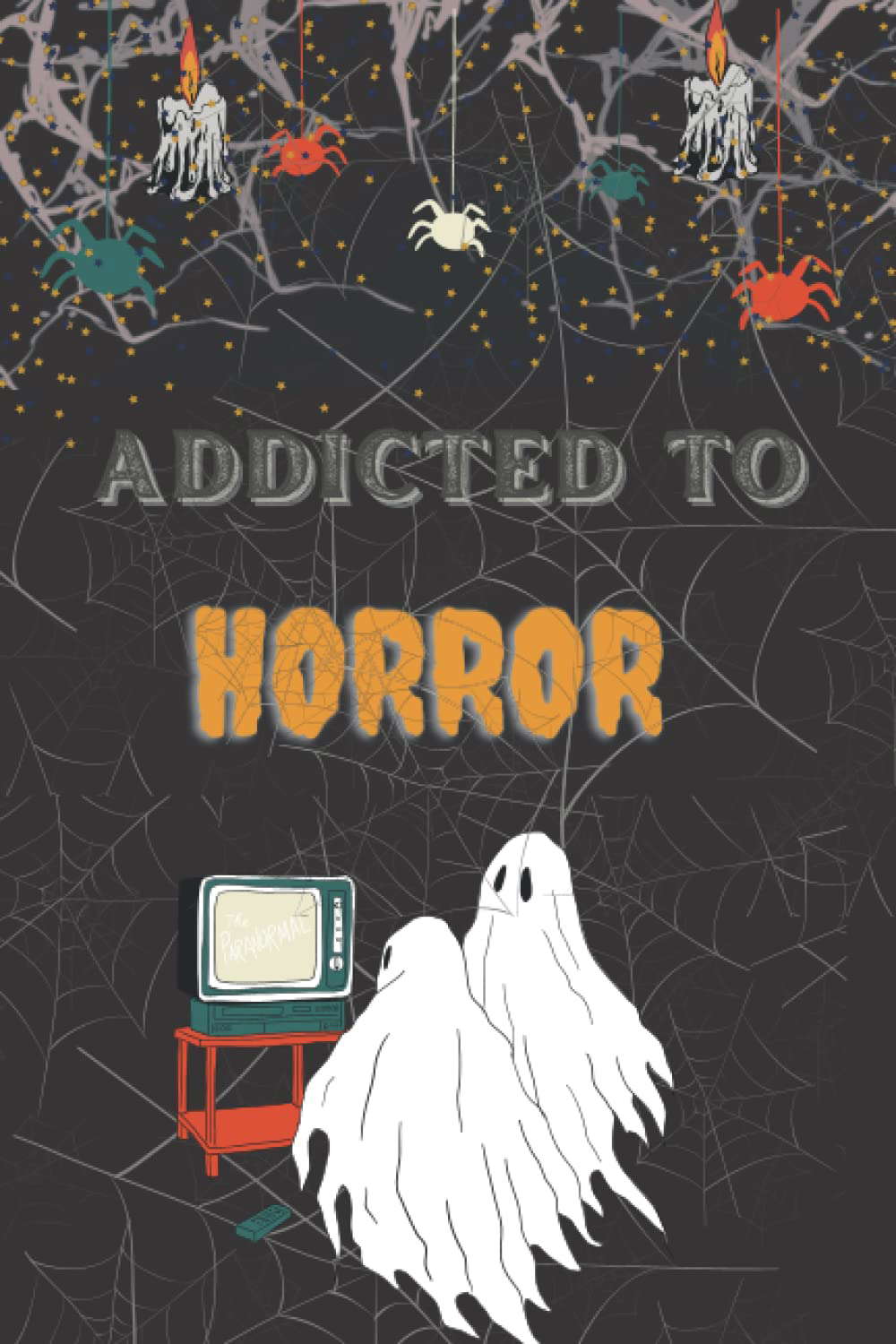 Addicted to Horror Log book: Log book For Lovers Horror Movie and series poster