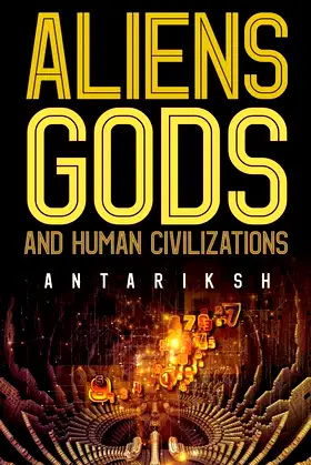 Aliens, Gods and Human Civilizations poster