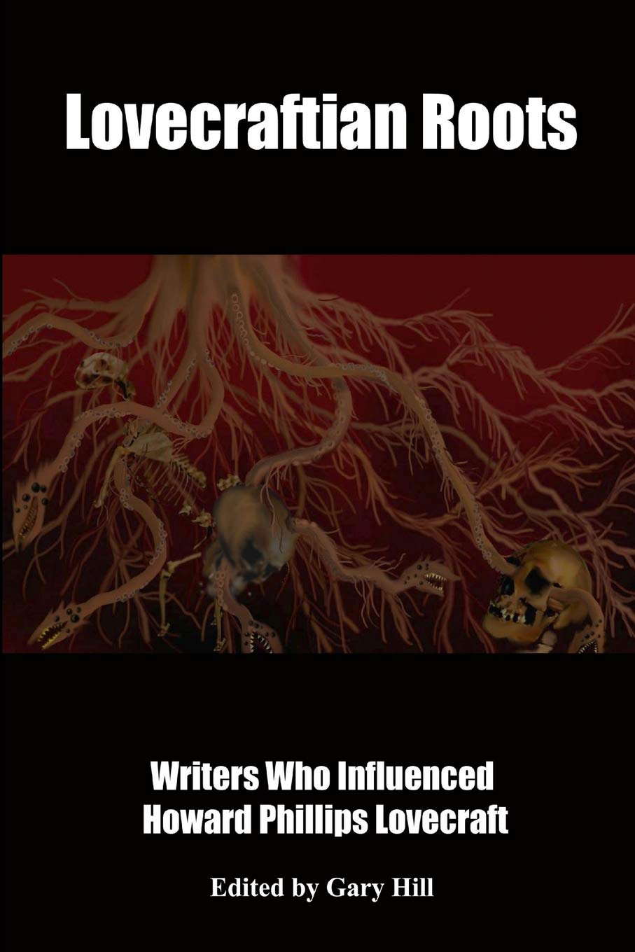 Lovecraftian Roots: Writers Who Influenced Howard Phillips Lovecraft poster