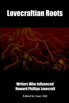 Lovecraftian Roots: Writers Who Influenced Howard Phillips Lovecraft poster