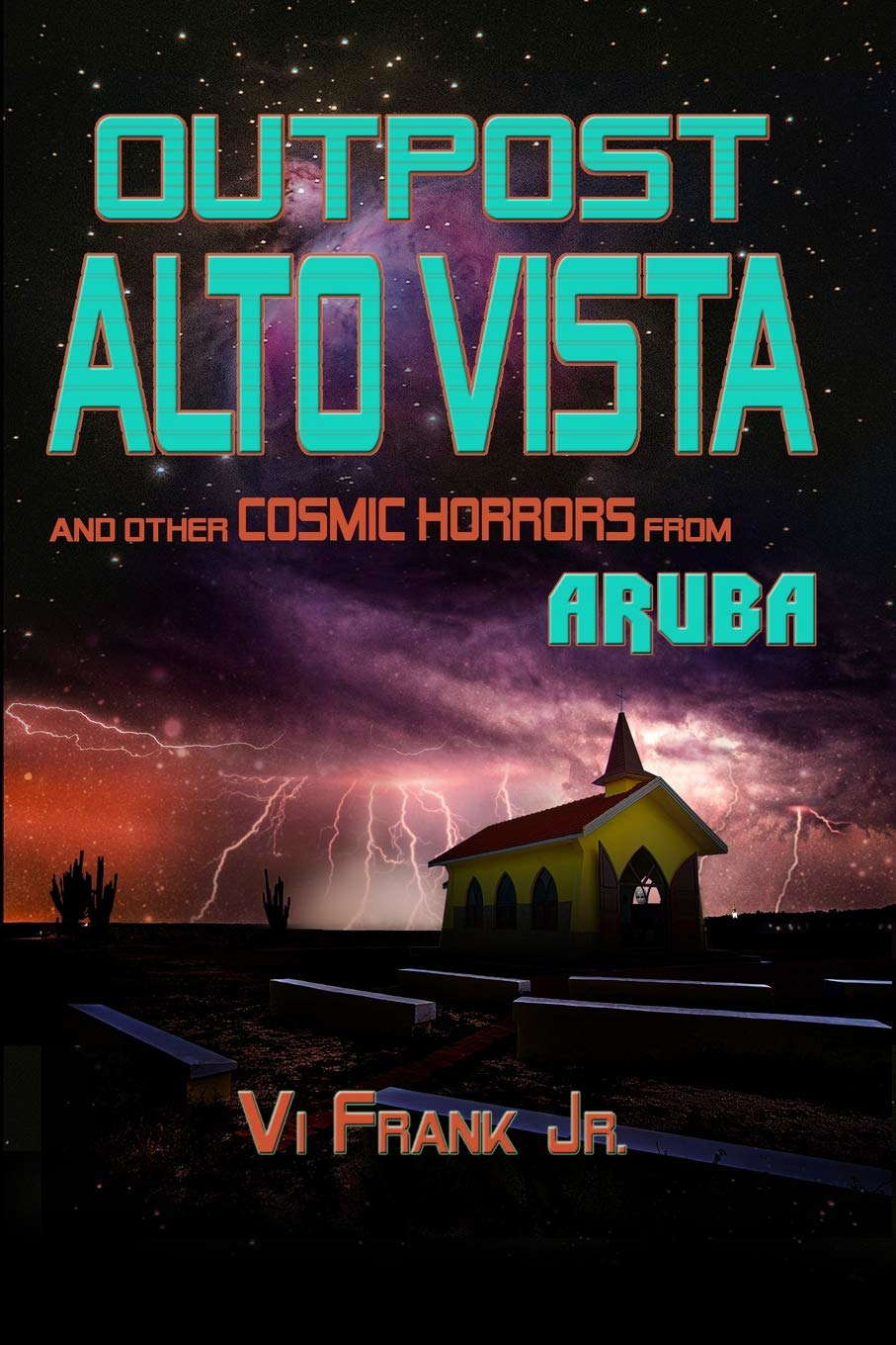 OUTPOST ALTO VISTA: and other COSMIC HORRORS from ARUBA poster