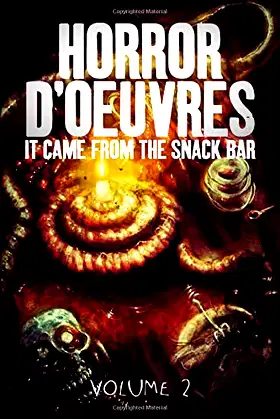 Horror d'Oeuvres: Volume 2: It Came From the Snack Bar! poster