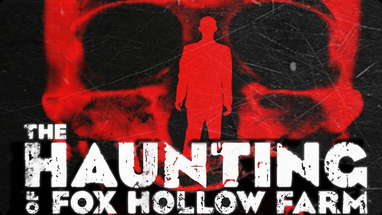 The Haunting of Fox Hollow Farm | Documentary | Supernatural Serial Killer | Monarch Films poster