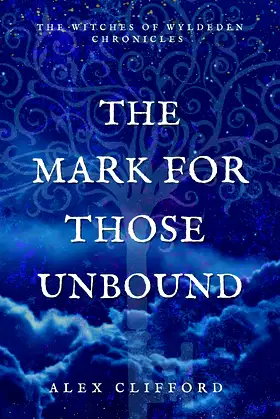 The Mark for Those Unbound: The Witches of Wyldeden Chronicles poster