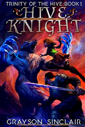 Hive Knight: A Dark Fantasy LitRPG (Trinity of the Hive) poster
