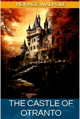 The Castle of Otranto: The Classic Gothic Supernatural Tragedy (Annotated) poster