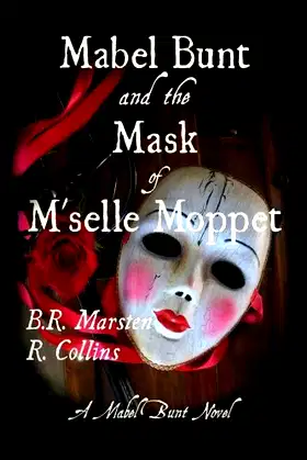 Mabel Bunt and the Mask of M'selle Moppet: A Mabel Bunt Novel poster