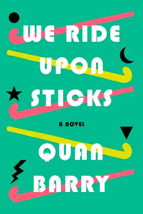We Ride Upon Sticks: A Novel poster