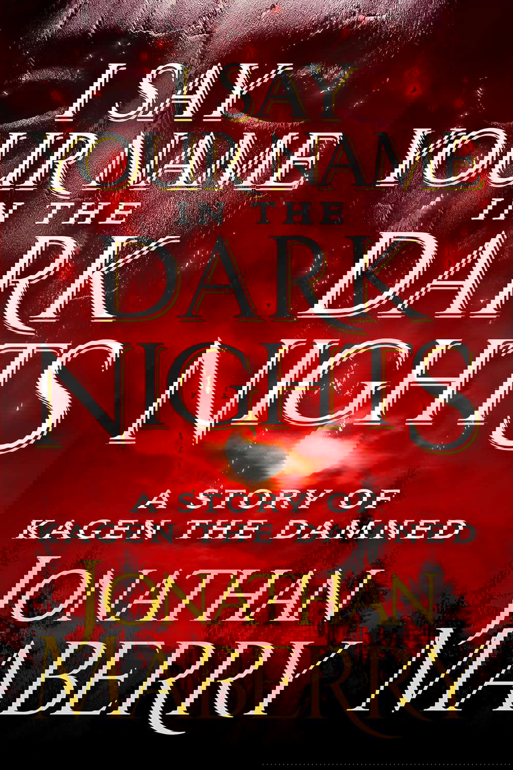 I Say Your Name in the Dark Nights: A Story of Kagen the Damned poster