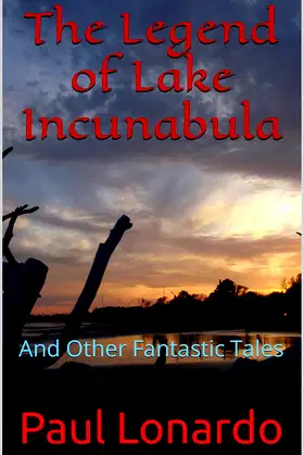 The Legend of Lake Incunabula: And Other Fantastic Tales poster