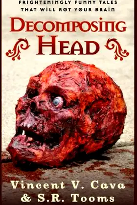Decomposing Head: Frighteningly Funny Tales That Will Rot Your Brain poster