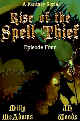 Rise of the Spell Thief: Episode Four: (A Fantasy Novella Serial) poster