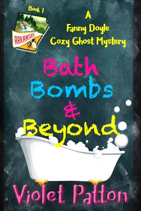 Bath Bombs & Beyond: A Fanny Doyle Cozy Ghost Mystery poster