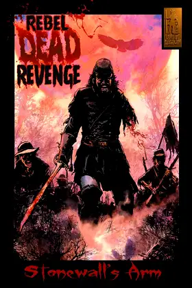 Rebel Dead Revenge #1: Stonewall's Arm poster