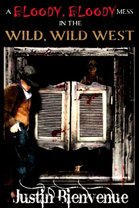 A Bloody Bloody Mess In The Wild Wild West poster