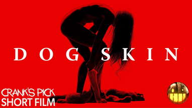 "Dog Skin" Horror Short Film - Crank's Picks Presented by Cranked Up Films poster