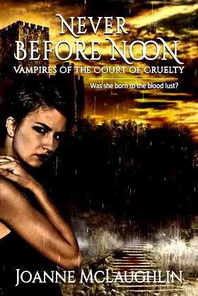 Never Before Noon (Vampires of the Court of Cruelty Book 1) poster