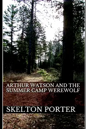 Arthur Watson and the Summer Camp Werewolf poster