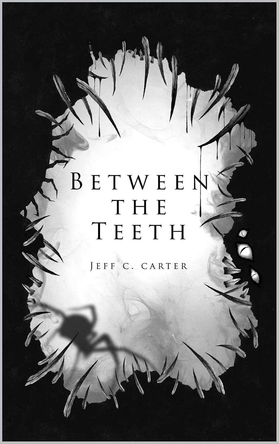 Between the Teeth: A collection by Jeff C. Carter poster