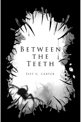 Between the Teeth: A collection by Jeff C. Carter poster