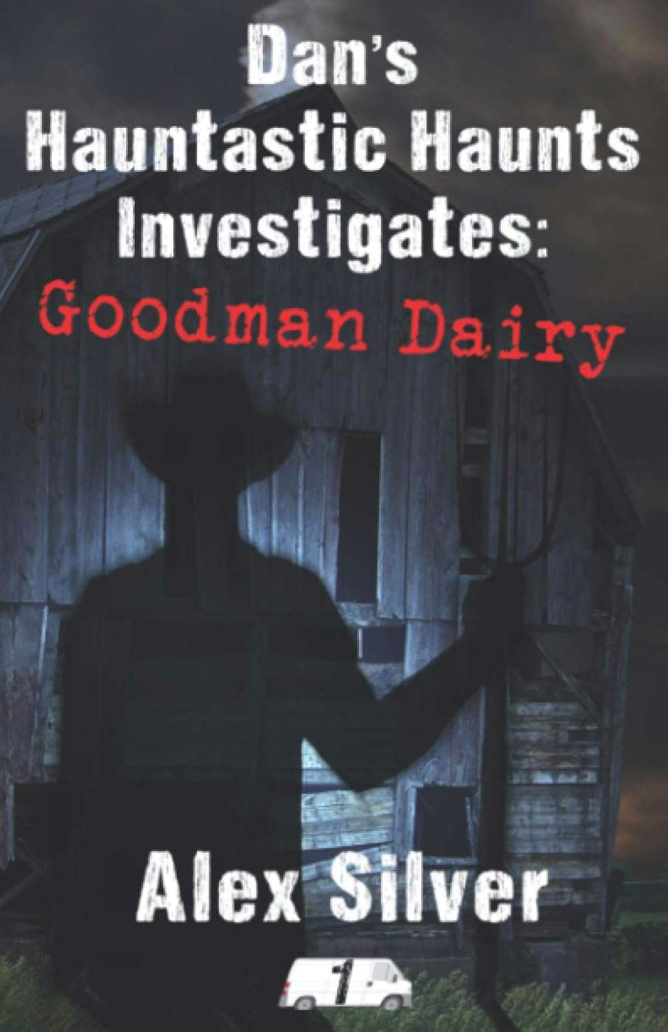 Dan's Hauntastic Haunts Investigates: Goodman Dairy poster