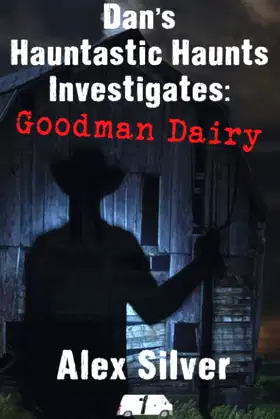 Dan's Hauntastic Haunts Investigates: Goodman Dairy poster