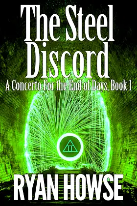 The Steel Discord (A Concerto For The End of Days Book 1) poster