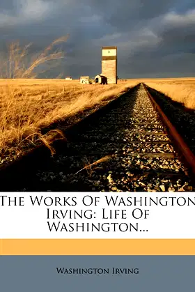 The Works Of Washington Irving: Life Of Washington... poster