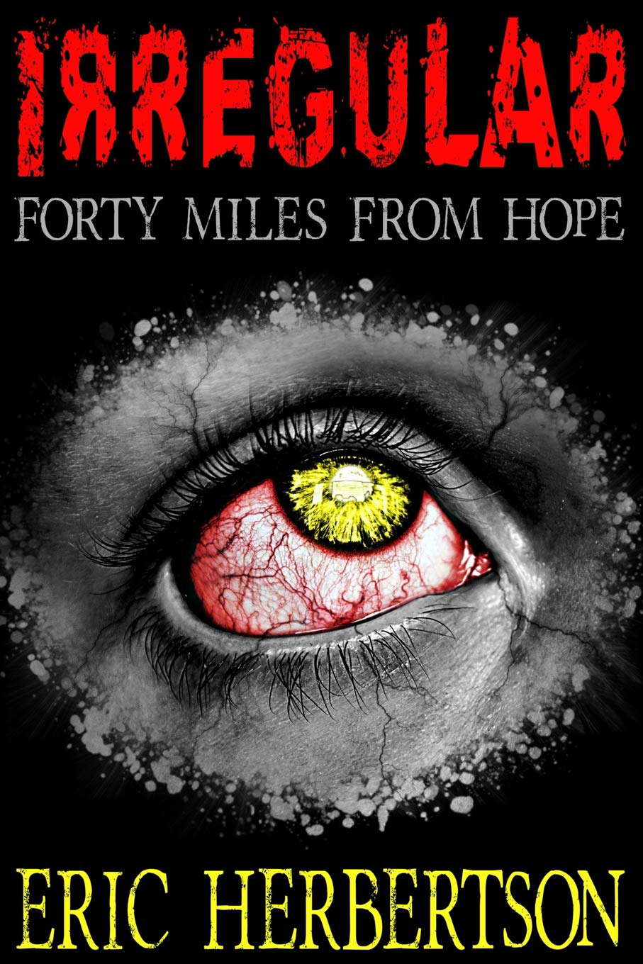 Irregular: Forty Miles From Hope poster
