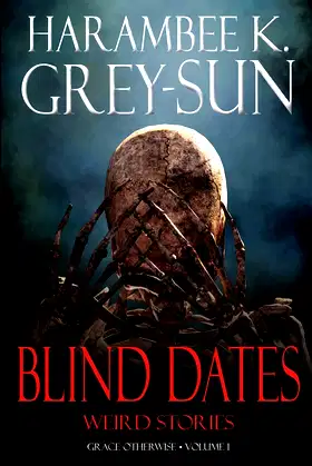 Blind Dates (Grace Otherwise - Volume 1): Weird Stories poster