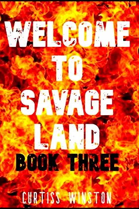 Welcome To Savage Land: Book Three (The Final Book) poster